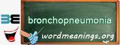 WordMeaning blackboard for bronchopneumonia